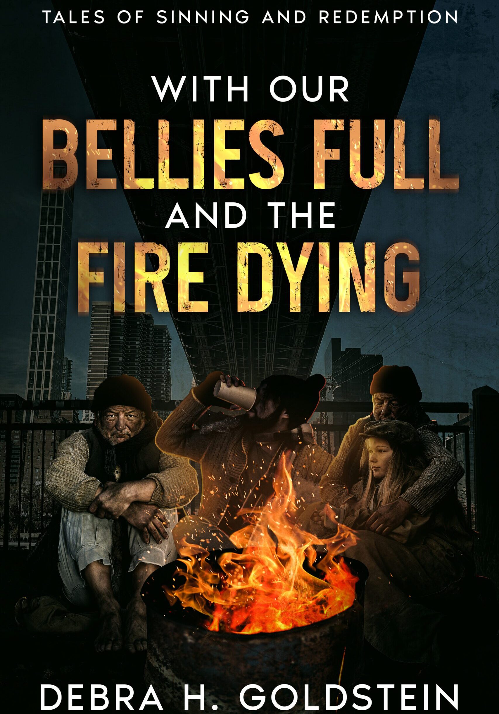Bellies Cover of With Our Bellies Full and the Fire Dying by Debra H. Goldstein